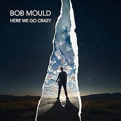 Album Review: Bob Mould “Here We Go Crazy”